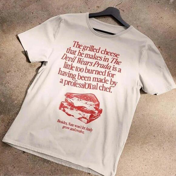 Other - The Grilled Cheese From The Devil Wears Prada Is Burned T-Shirt